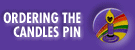 Ordering the Candles Pin
